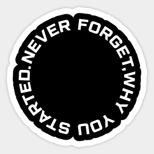 Never Forget Why You Started Mens Black Tshirt Sticker